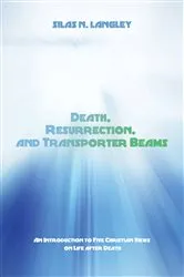 Book cover of Death, Resurrection, and Transporter Beams by Silas N. Langley