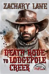 Book cover of Death Rode to Lodgepole Creek by Unknown