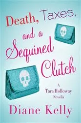 Book cover of Death, Taxes, and a Sequined Clutch by Diane Kelly