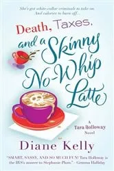 Book cover of Death, Taxes, and a Skinny No-Whip Latte by Diane Kelly
