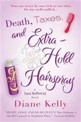 Book cover of Death, Taxes, and Extra-Hold Hairspray by Diane Kelly