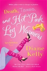 Book cover of Death, Taxes, and Hot Pink Leg Warmers by Unknown