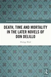 Book cover of Death, Time and Mortality in the Later Novels of Don DeLillo by Philipp Wolf