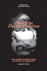 Book cover of Death to Deconstruction by Joshua S. Porter