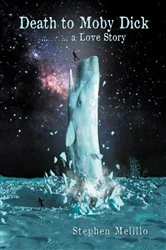 Book cover of Death to Moby Dick ... --- ... a Love Story by Stephen Melillo