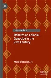 Book cover of Debates on Colonial Genocide in the 21st Century by Marouf Hasian Jr.
