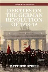 Book cover of Debates on the German Revolution of 1918-19 by Matthew Stibbe
