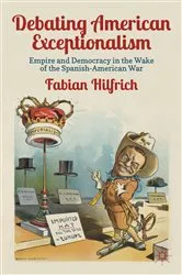 Book cover of Debating American Exceptionalism by F. Hilfrich