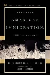 Book cover of Debating American Immigration, 1882-Present by Roger Daniels