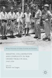 Book cover of Debating Collaboration and Complicity in War Crimes Trials in Asia, 1945-1956 by Kerstin von Lingen