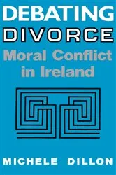 Book cover of Debating Divorce by Michele Dillon