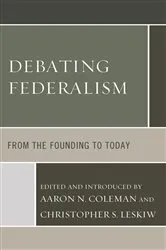 Book cover of Debating Federalism by Aaron N. Coleman