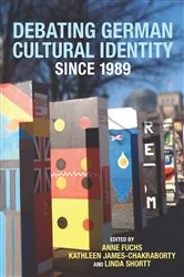 Book cover of Debating German Cultural Identity since 1989 by Anne Fuchs