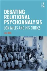 Book cover of Debating Relational Psychoanalysis by Jon Mills