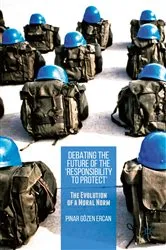 Book cover of Debating the Future of the ‘Responsibility to Protect’ by Pinar Gözen Ercan