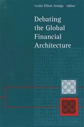 Book cover of Debating the Global Financial Architecture by Leslie Elliott Armijo