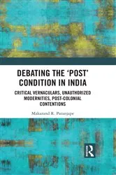 Book cover of Debating the 'Post' Condition in India by Makarand R. Paranjape