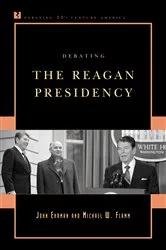 Book cover of Debating the Reagan Presidency by John Ehrman