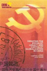 Book cover of Debating the Socialist Legacy and Capitalist Globalization in China by X. Zhong