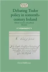 Book cover of Debating Tudor policy in sixteenth-century Ireland by David Heffernan