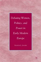 Book cover of Debating Women, Politics, and Power in Early Modern Europe by S. Jansen