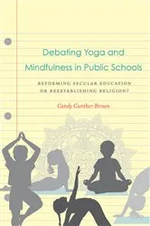 Book cover of Debating Yoga and Mindfulness in Public Schools by Candy Gunther Brown