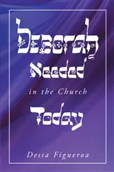 Book cover of Deborah Needed in the Church Today by Dessa Figueroa