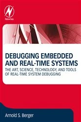 Book cover of Debugging Embedded and Real-Time Systems by Arnold S. Berger