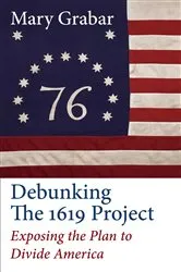Book cover of Debunking the 1619 Project by Mary Grabar