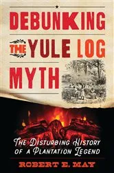 Book cover of Debunking the Yule Log Myth by Robert E. May