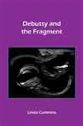 Book cover of Debussy and the Fragment by Linda K. Cummins