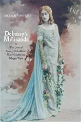 Book cover of Debussy's Mélisande by Gillian Opstad