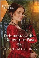 Book cover of Debutante with a Dangerous Past by Samantha Hastings