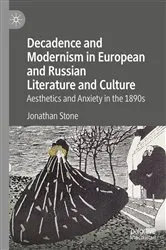 Book cover of Decadence and Modernism in European and Russian Literature and Culture by Jonathan Stone