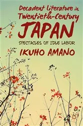 Book cover of Decadent Literature in Twentieth-Century Japan by I. Amano