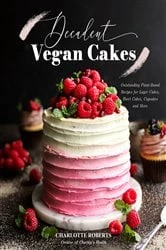 Book cover of Decadent Vegan Cakes by Charlotte Roberts