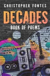 Book cover of DECADES Book Of Poems by Christopher Fontes