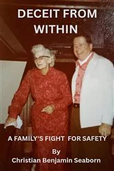 Book cover of Deceit From Within A Family's Fight For Safety by Christian Benjamin Seaborn