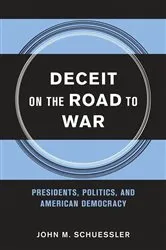 Book cover of Deceit on the Road to War by John M. Schuessler
