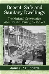 Book cover of Decent, Safe and Sanitary Dwellings by James P. Hubbard