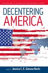 Book cover of Decentering America by Jessica C. E. Gienow-Hecht