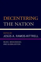 Book cover of Decentering the Nation by Jesús A. Ramos-Kittrell