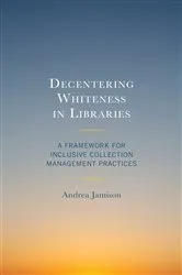 Book cover of Decentering Whiteness in Libraries by Andrea Jamison
