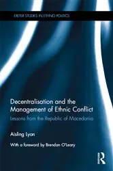 Book cover of Decentralisation and the Management of Ethnic Conflict by Aisling Lyon