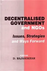 Book cover of Decentralised Government and NGOs: Issues, Strategies and Ways Forward by D. Rajasekhar