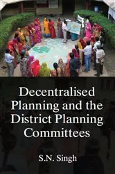 Book cover of Decentralised Planning And The District Planning Committees by S. N. Singh