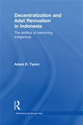 Book cover of Decentralization and Adat Revivalism in Indonesia by Adam D. Tyson