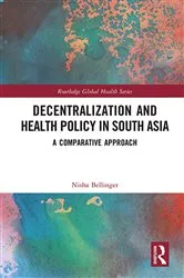 Book cover of Decentralization and Health Policy in South Asia by Nisha Bellinger