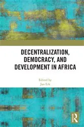 Book cover of Decentralization, Democracy, and Development in Africa by Jan Erk