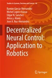 Book cover of Decentralized Neural Control: Application to Robotics by Ramon Garcia-Hernandez